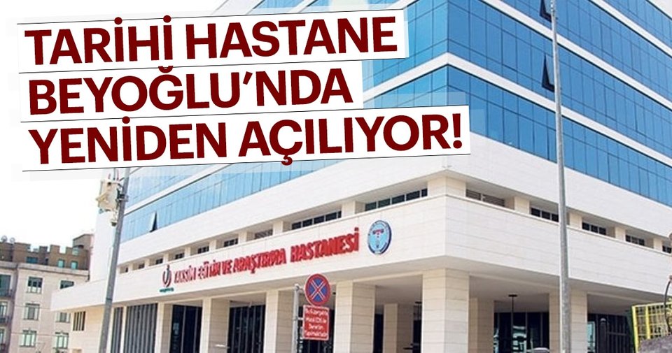 Tarihi Taksim Hastanesi Beyoğlu’na geri dönüyor