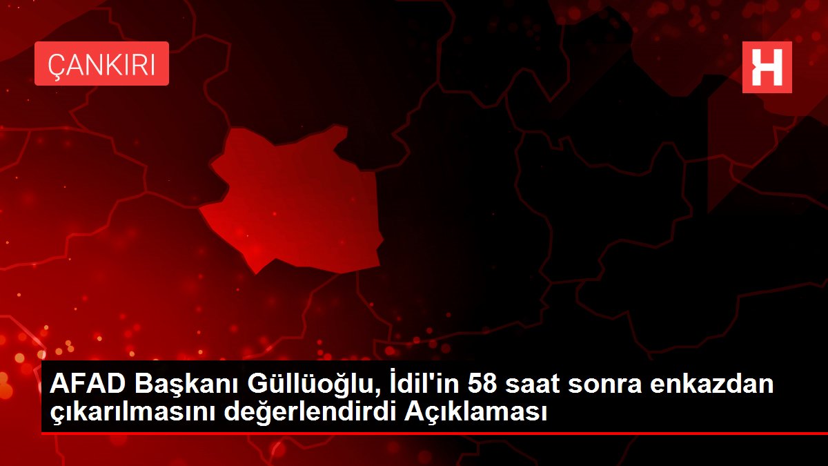 AFAD Başkanı Güllüoğlu, İdil’in 58 saat sonra enkazdan çıkarılmasını değerlendirdi Açıklaması