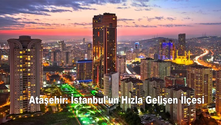 Ataşehir: Modern Bir Yaşam Merkezi