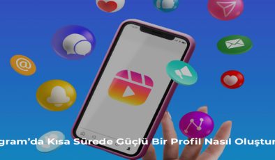 Instagram’da Kısa Sürede Güçlü Bir Profil Nasıl Oluşturulur?